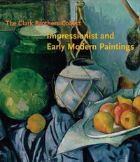 Cover image for The Clark Brothers Collect: Impressionist and Early Modern Paintings