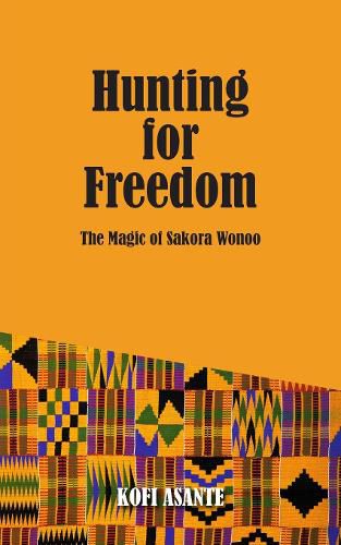Cover image for Hunting For Freedom: The Magic of Sakora Wonoo