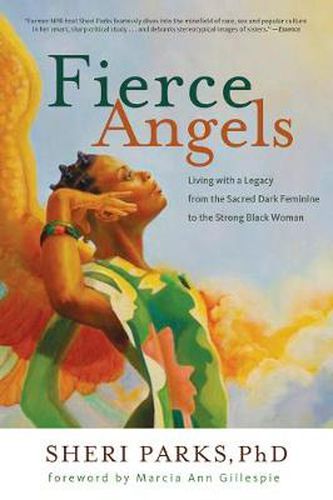 Cover image for Fierce Angels: Living with a Legacy from the Sacred Dark Feminine to the Strong Black Woman