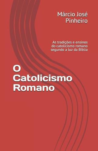 O Catolicismo Romano: As Tradi