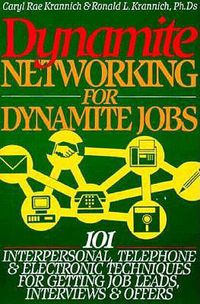 Cover image for Dynamite Networking for Dynamite Jobs: 101 Interpersonal Telephone and Electronic Techniques for Getting Job Leads, Interviews and Offers