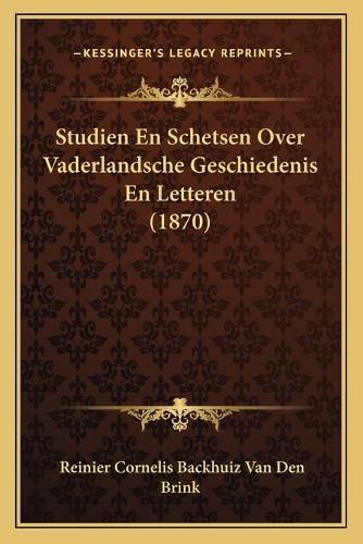 Cover image for Studien En Schetsen Over Vaderlandsche Geschiedenis En Letteren (1870)