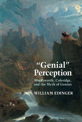 Cover image for Genial  Perception: Wordsworth, Coleridge and the Myth of Genius in the Long Eighteenth Century