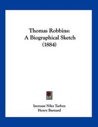 Cover image for Thomas Robbins: A Biographical Sketch (1884)