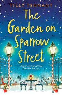 Cover image for The Garden on Sparrow Street: A heartwarming, uplifting Christmas romance