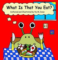 Cover image for What Is That You Eat