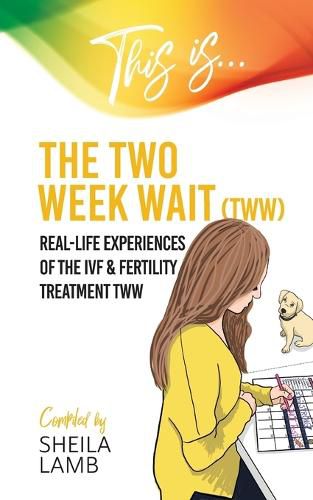 Cover image for This is the Two Week Wait: Real-life experiences of the IVF and fertility treatment two-week wait