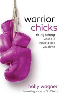 Cover image for Warrior Chicks: Rising Strong When Life Wants to Take You Down