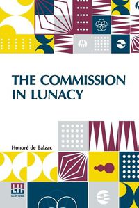 Cover image for The Commission In Lunacy: Translated By Clara Bell