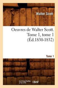 Cover image for Oeuvres de Walter Scott. Tome 1, Tome 1 (Ed.1830-1832)