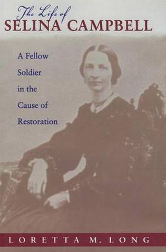 Cover image for The Life of Selina Campbell: A Fellow Soldier in the Cause of Restoration