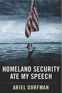 Cover image for Homeland Security Ate My Speech: Messages from the End of the World