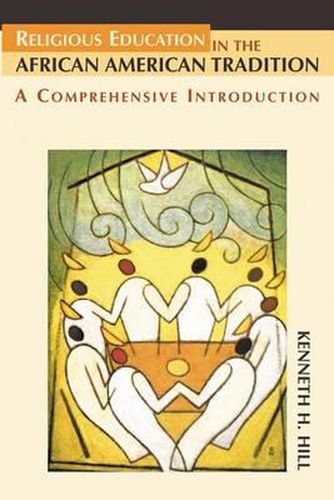 Cover image for Religious Education in the African American Tradition: A Comprehensive Introduction