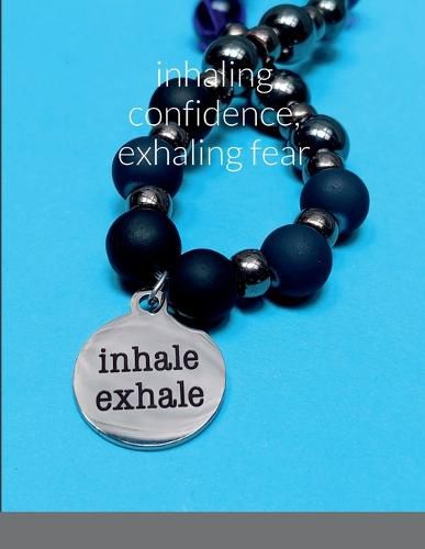 Cover image for Inhaling Confidence, Exhaling Fear