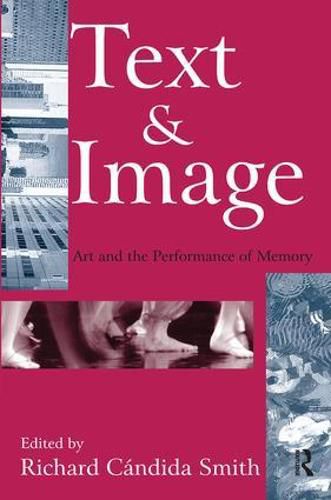 Cover image for Text and Image: Art and the Performance of Memory