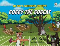 Cover image for Mr Owl's Classroom Presents: Bobby the Bobcat