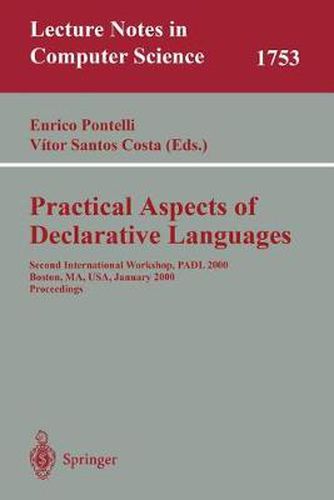 Cover image for Practical Aspects of Declarative Languages: Second International Workshop, PADL 2000 Boston, MA, USA, January 17-18, 2000. Proceedings