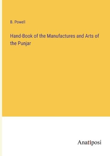 Cover image for Hand-Book of the Manufactures and Arts of the Punjar