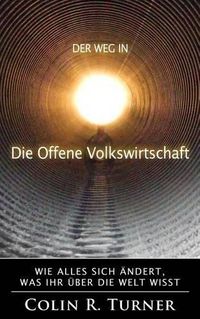 Cover image for Der Weg In Die Offene Volkswirtschaft: Wie Alles Sich AEndert, Was Ihr UEber Die Welt Wisst