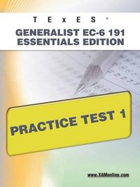 Cover image for TExES Generalist Ec-6 191 Essentials Edition Practice Test 1