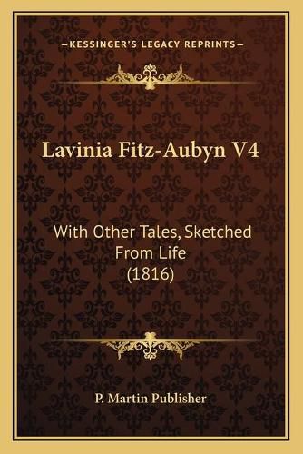 Cover image for Lavinia Fitz-Aubyn V4: With Other Tales, Sketched from Life (1816)