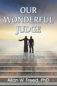 Cover image for Our Wonderful Judge: Abiding in His Love