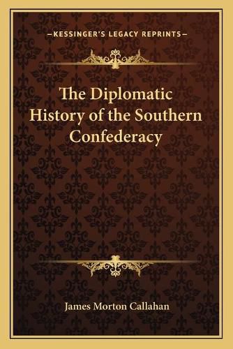 The Diplomatic History of the Southern Confederacy