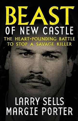 Cover image for Beast Of New Castle: The Heart-Pounding Battle To Stop A Savage Killer