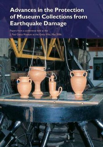 Cover image for Advances in the Protection of Museum Collections From Earthquake Damage - Papers From a Conference Held at the J.Paul Getty Museum, May 2006