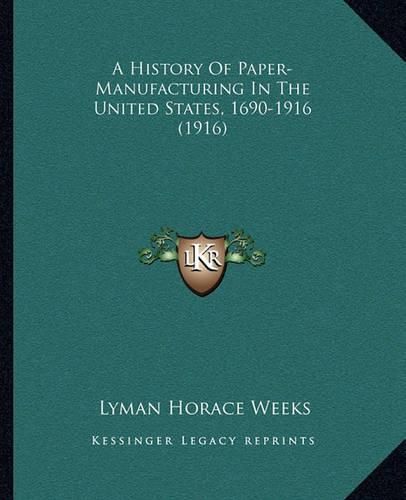 A History of Paper-Manufacturing in the United States, 1690-1916 (1916)