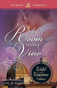 Cover image for A Room with a View: The Wild and Wanton Edition