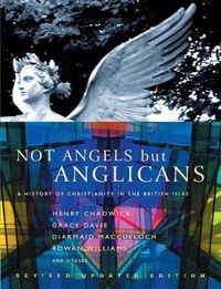 Cover image for Not Angels But Anglicans: An Illustrated History of Christianity in the British Isles