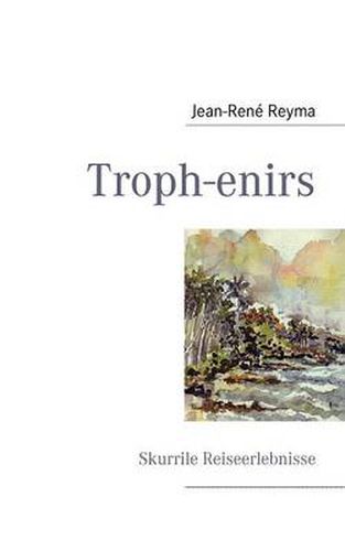 Cover image for Troph-enirs: Skurrile Reiseerlebnisse