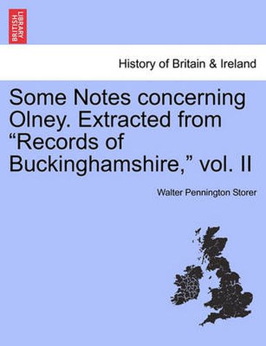 Cover image for Some Notes Concerning Olney. Extracted from Records of Buckinghamshire, Vol. II