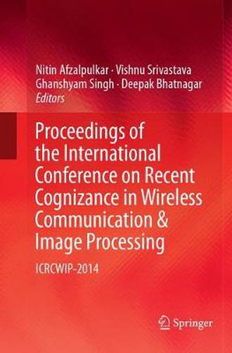 Cover image for Proceedings of the International Conference on Recent Cognizance in Wireless Communication & Image Processing: ICRCWIP-2014
