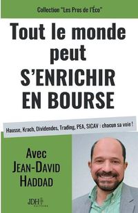 Cover image for Tout le monde peut s'enrichir en bourse: Hausse, Krach, Dividendes, Trading, PEA, SICAV: chacun sa voie !