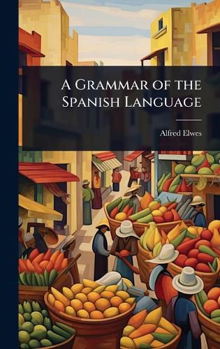 Cover image for A Grammar of the Spanish Language