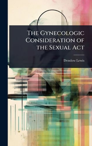 Cover image for The Gynecologic Consideration of the Sexual Act