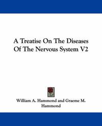 Cover image for A Treatise on the Diseases of the Nervous System V2