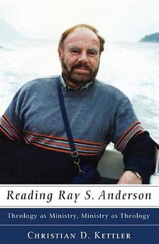 Reading Ray S. Anderson: Theology as Ministry, Ministry as Theology