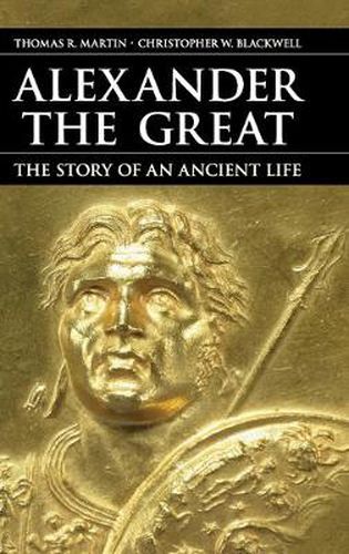 Cover image for Alexander the Great: The Story of an Ancient Life