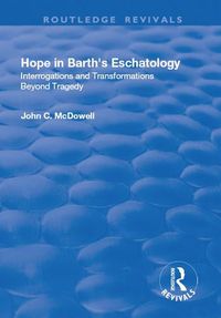 Cover image for Hope in Barth's Eschatology: Interrogations and Transformations Beyond Tragedy