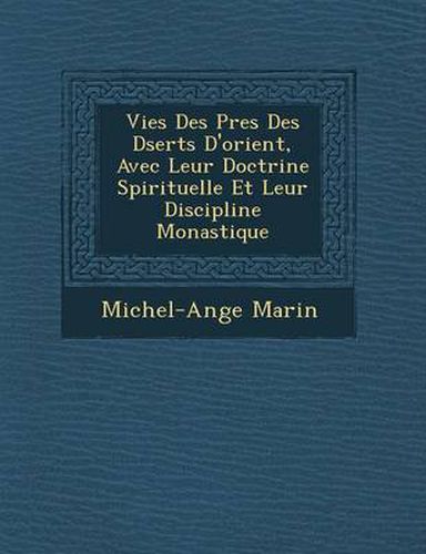 Cover image for Vies Des P Res Des D Serts D'Orient, Avec Leur Doctrine Spirituelle Et Leur Discipline Monastique