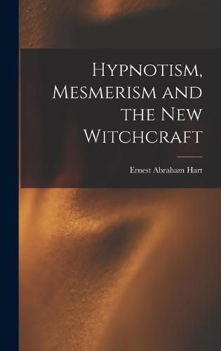 Hypnotism, Mesmerism and the new Witchcraft