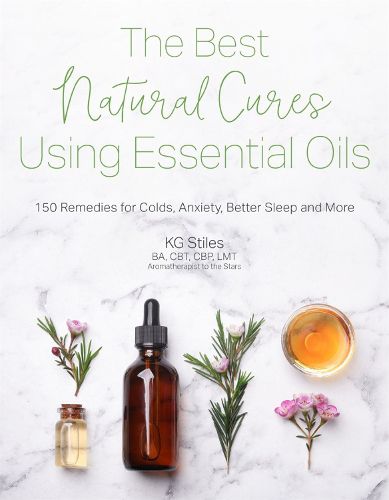 The Best Natural Cures Using Essential Oils: 150 Remedies for Colds, Anxiety, Better Sleep and More