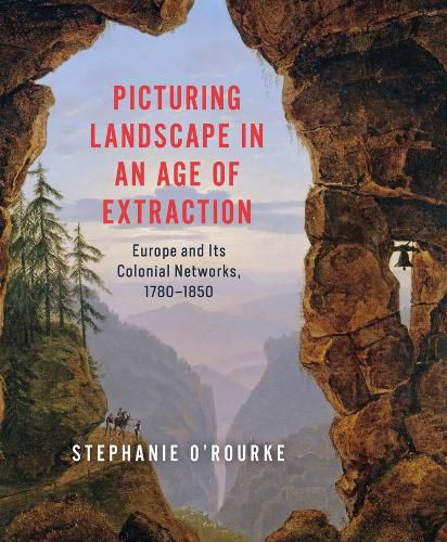 Cover image for Picturing Landscape in an Age of Extraction
