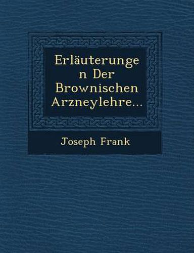 Erlauterungen Der Brownischen Arzneylehre...