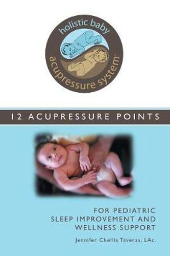 Cover image for Holistic Baby Acupressure System: 12 Acupressure Points for Pediatric Sleep Improvement and Wellness Support