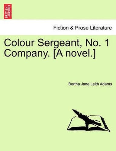 Cover image for Colour Sergeant, No. 1 Company. [A Novel.]