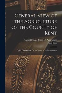 Cover image for General View of the Agriculture of the County of Kent